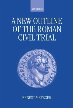 A New Outline of the Roman Civil Trial - Metzger, Ernest