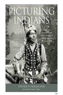 Picturing Indians: Photographic Encounters and Tourist Fantasies in H. H. Bennett's Wisconsin Dells - Hoelscher, Steven D.