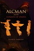 Alcman and the Cosmos of Sparta Alcman and the Cosmos of Sparta
