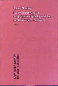 Pragmatische Aspekte der jiddischen Sprachgeschichte am Beispiel der 'Zenerene' - Neuberg, Simon