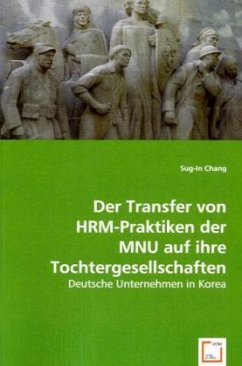 Der Transfer von HRM-Praktiken der MNU auf ihre Tochtergesellschaften - Chang, Sug-In