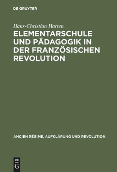Elementarschule und Pädagogik in der Französischen Revolution - Harten, Hans-Christian