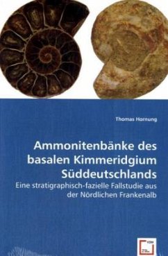 Ammonitenbänke des basalen Kimmeridgium Süddeutschlands - Hornung, Thomas