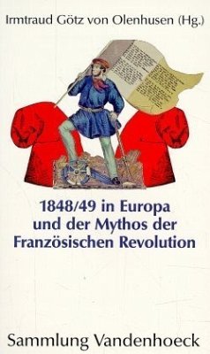 1848/1849 in Europa und der Mythos der Französischen Revolution