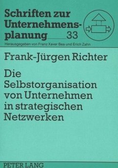 Die Selbstorganisation von Unternehmen in strategischen Netzwerken - Richter, Frank-Jürgen