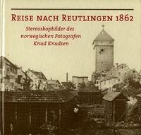 Reise nach Reutlingen 1862 - Ströbele, Werner; Morgenstern, Neil