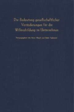 Die Bedeutung gesellschaftlicher Veränderungen für die Willensbildung im Unternehmen. - Albach, Horst / Sadowski, Dieter (Hgg.)