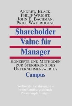 Shareholder Value für Manager - Shareholder Value für Manager: Konzepte und Methoden zur Steigerung des Unternehmenswertes Black, Andrew; Wright, Philip; Bachman, John E. and Lorenz, Jürgen Ulrich
