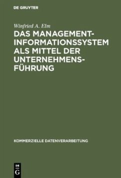 Das Management-Informationssystem als Mittel der Unternehmensführung - Elm, Winfried A.