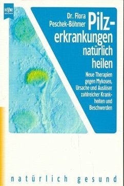 Pilzerkrankungen natürlich heilen - Peschek-Böhmer, Flora