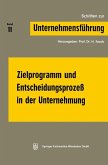 Zielprogramm und Entscheidungsprozeß in der Unternehmung