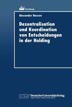 Dezentralisation und Koordination von Entscheidungen in der Holding - Bassen, Alexander