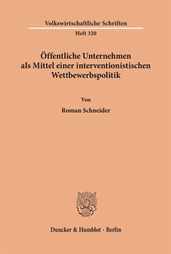 Öffentliche Unternehmen als Mittel einer interventionistischen Wettbewerbspolitik. - Schneider, Roman