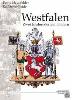 Westfalen, Zwei Jahrhunderte in Bildern - Haunfelder, Bernd; Schorfheide, Rolf