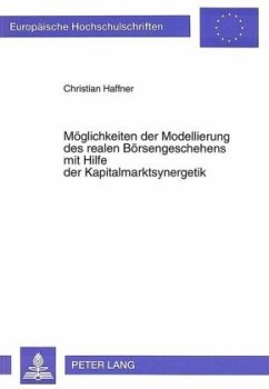 Möglichkeiten der Modellierung des realen Börsengeschehens mit Hilfe der Kapitalmarktsynergetik - Haffner, Christian