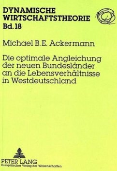 Die optimale Angleichung der neuen Bundesländer an die Lebensverhältnisse in Westdeutschland - Ackermann, Michael