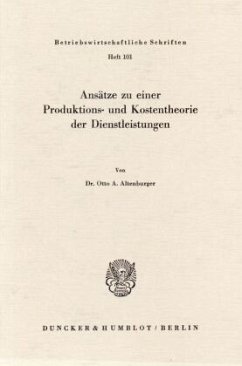 Ansätze zu einer Produktions- und Kostentheorie der Dienstleistungen. - Altenburger, Otto A.