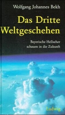 Das Dritte Weltgeschehen - Bekh, Wolfgang J.