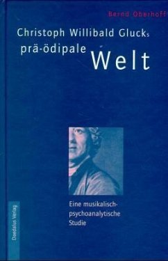 Christoph Willibald Glucks prä-ödipale Welt