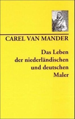 Das Leben der niederländischen und deutschen Maler von 1400 bis ca. 1615 - Mander, Carel van