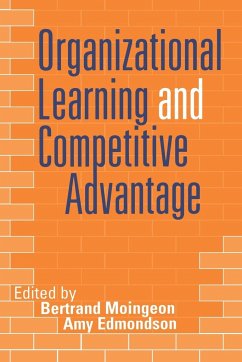 Organizational Learning and Competitive Advantage - Moingeon, Bertrand / Edmondson, Amy (eds.)