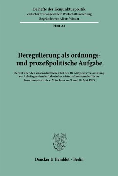 Deregulierung als ordnungs- und prozeßpolitische Aufgabe. / Beihefte der Konjunkturpolitik 32
