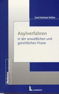 Asylverfahren in der anwaltlichen und gerichtlichen Praxis - Köhler, Gerd M.
