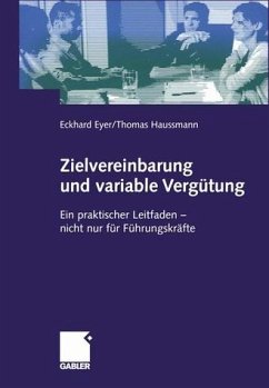 Zielvereinbarung und variable Vergütung. Ein praktischer Leitfaden - nicht nur für Führungskräfte - Eyer, Eckhard