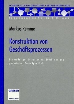 Konstruktion von Geschäftsprozessen - Remme, Markus