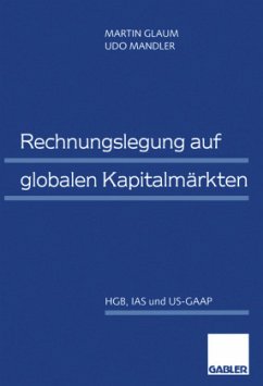 Rechnungslegung auf globalen Kapitalmärkten - Glaum, Martin;Mandler, Udo