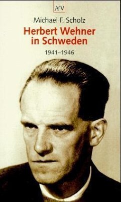 Herbert Wehner in Schweden 1941-1946 - Scholz, Michael F.