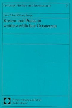 Kosten und Preise in wettbewerblichen Ortsnetzen - Albach, Horst;Knieps, Günter