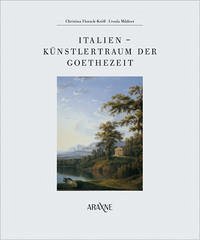 Italien, Künstlertraum der Goethezeit - Florack-Kröll, Christina; Mildner, Ursula