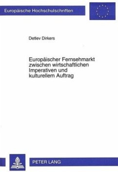 Europäischer Fernsehmarkt zwischen wirtschaftlichen Imperativen und kulturellem Auftrag - Dirkers, Detlev