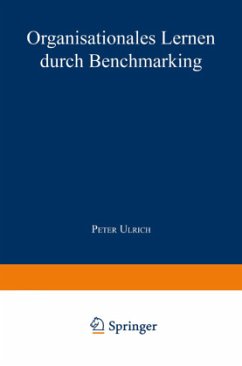 Organisationales Lernen durch Benchmarking - Ulrich, Peter