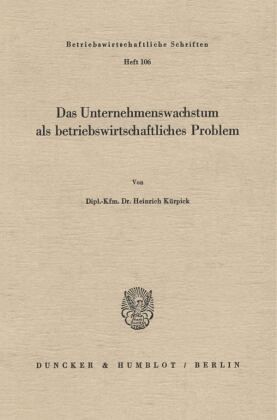 Das Unternehmenswachstum als betriebswirtschaftliches Problem.