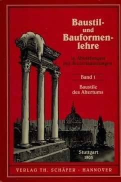 Baustile des Altertums / Baustillehre und Bauformenlehre, in Abbildungen mit Texterläuterungen 1 - Egle, Joseph von; Fiechter, Ernst R.