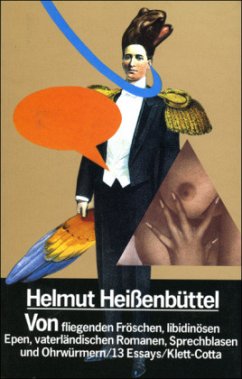 Von fliegenden Fröschen, libidinösen Epen, vaterländischen Romanen, Sprechblasen und Ohrwürmern - Heißenbüttel, Helmut