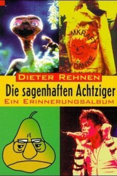 Die sagenhaften Achtziger - Rehnen, Dieter