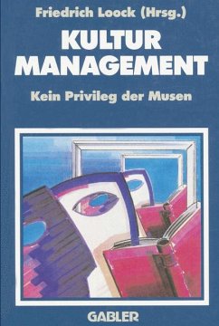 Kulturmanagement: Kein Privileg der Musen - Loock, Friedrich