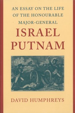 An Essay on the Life of the Honourable Major-General Israel Putnam - Humphreys, David