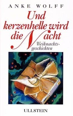 Und kerzenhelle wird die Nacht - Wolff, Anke