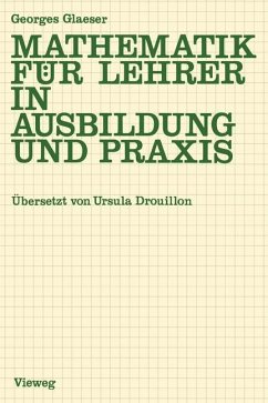 Mathematik für Lehrer in Ausbildung und Praxis - Glaeser, Georges