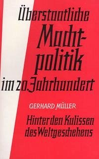 Überstaatliche Machtpolitik im 20. Jahrhundert - Müller, Gerhard