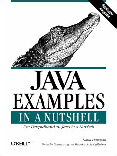 Java examples in a nutshell : der Beispielband zu Java in a nutshell. David Flanagan. Dt. Übers. von Matthias Kalle Dalheimer - Flanagan, David