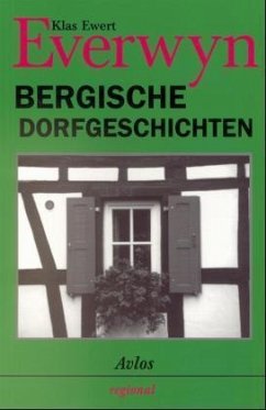 Bergische Dorfgeschichten - Everwyn, Klas E.