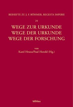 Wege zur Urkunde - Wege der Urkunde - Wege der Forschung