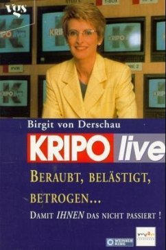 Kripo live, Beraubt, belästigt, betrogen . . . - Derschau, Birgit von