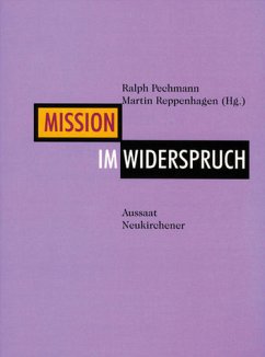 Mission im Widerspruch - Pechmann, Ralph; Reppenhagen, Martin