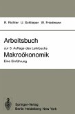 Arbeitsbuch zur 3. Auflage des Lehrbuchs Makroökonomik - Eine Einführung